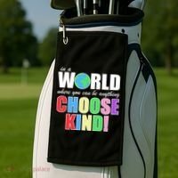 In a World Where You Can Be Anything Choose Kind Golf Towel thumb 2