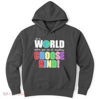 In a World Where You Can Be Anything Choose Kind Hoodie thumb 0