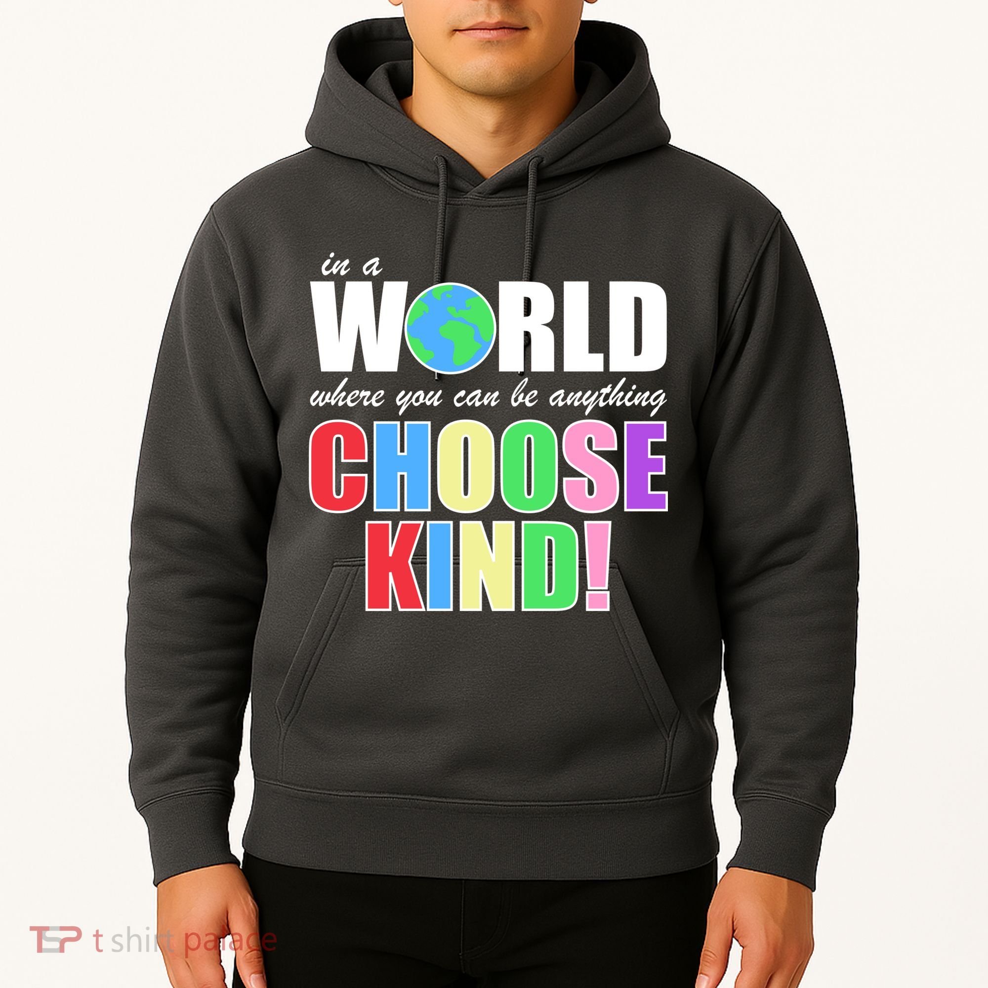 In a World Where You Can Be Anything Choose Kind Hoodie