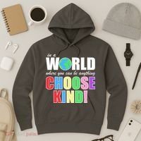 In a World Where You Can Be Anything Choose Kind Hoodie thumb 3