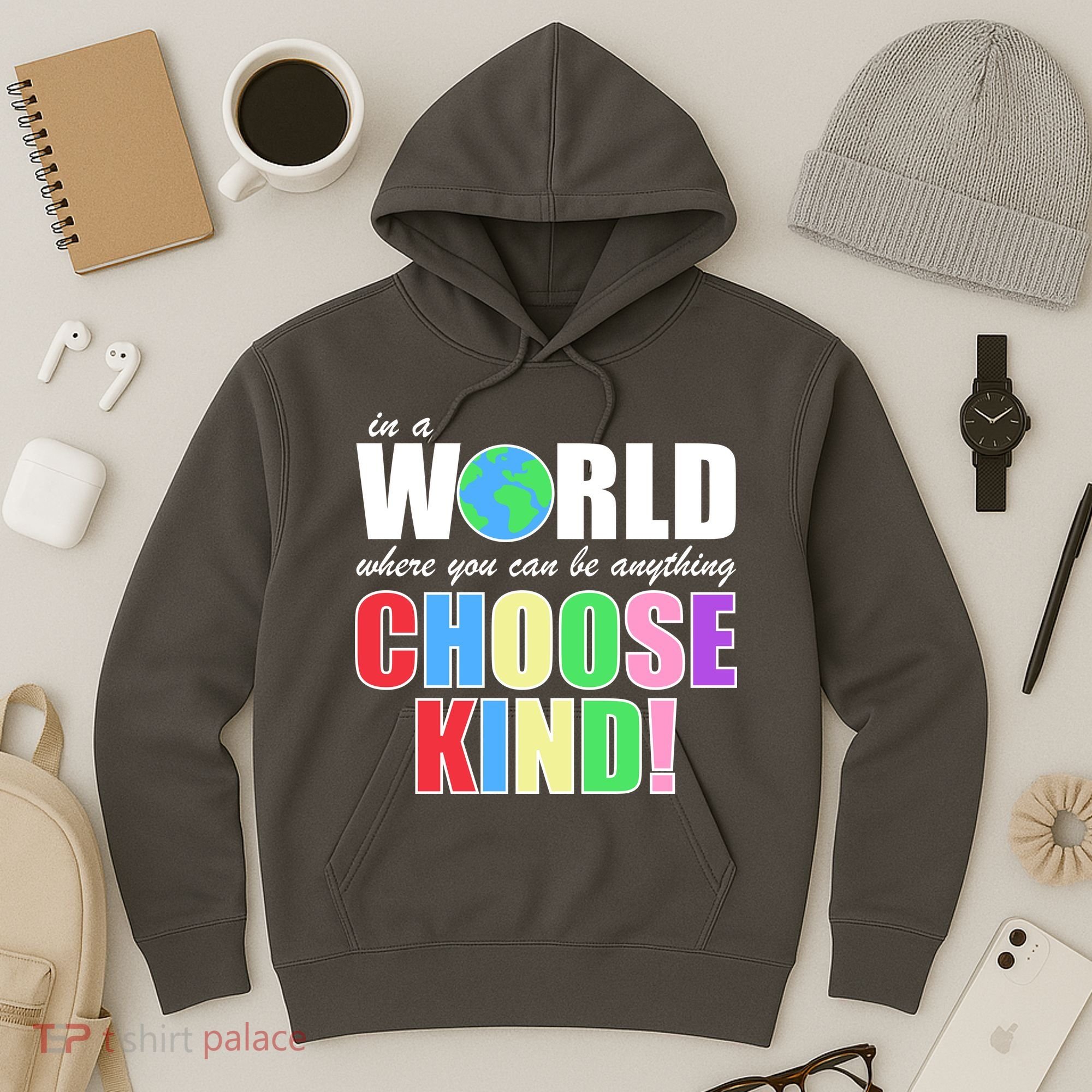In a World Where You Can Be Anything Choose Kind Hoodie