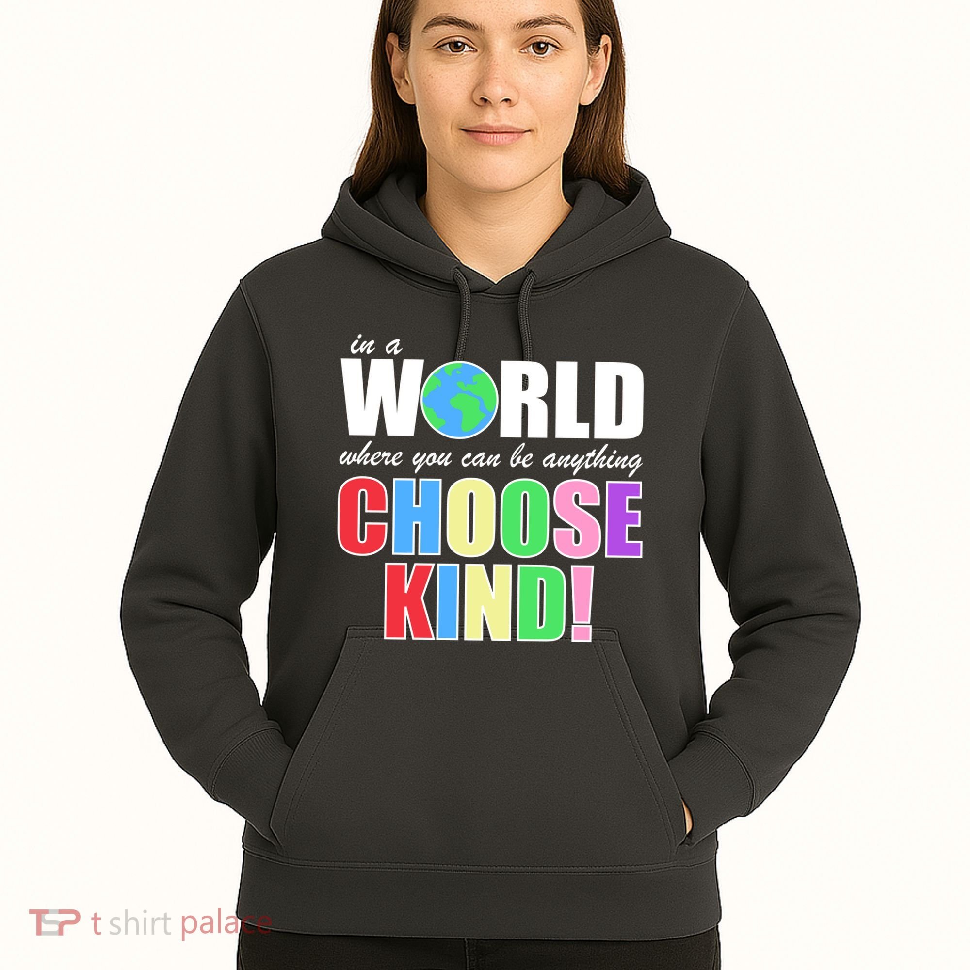 In a World Where You Can Be Anything Choose Kind Hoodie