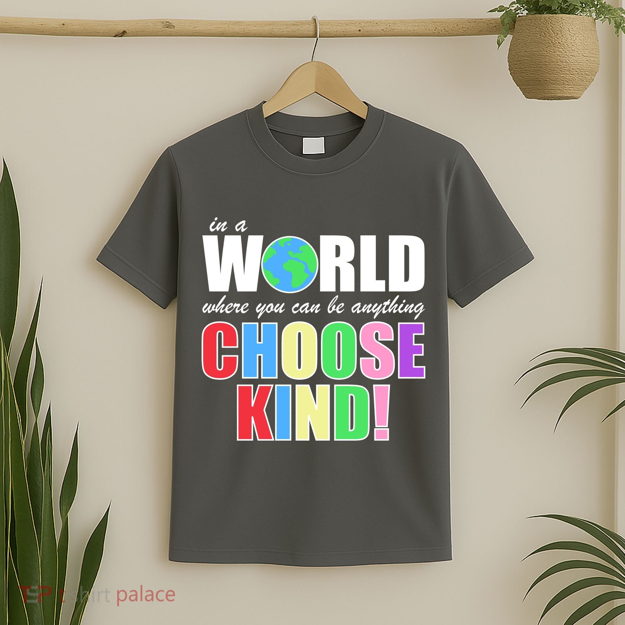 In a World Where You Can Be Anything Choose Kind T-Shirt