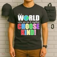 In a World Where You Can Be Anything Choose Kind T-Shirt thumb 6