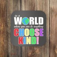 In a World Where You Can Be Anything Choose Kind Coaster thumb 0