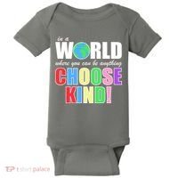 In a World Where You Can Be Anything Choose Kind Baby Bodysuit thumb 0