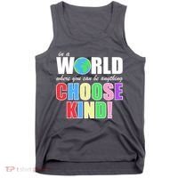 In a World Where You Can Be Anything Choose Kind Tank Top thumb 0