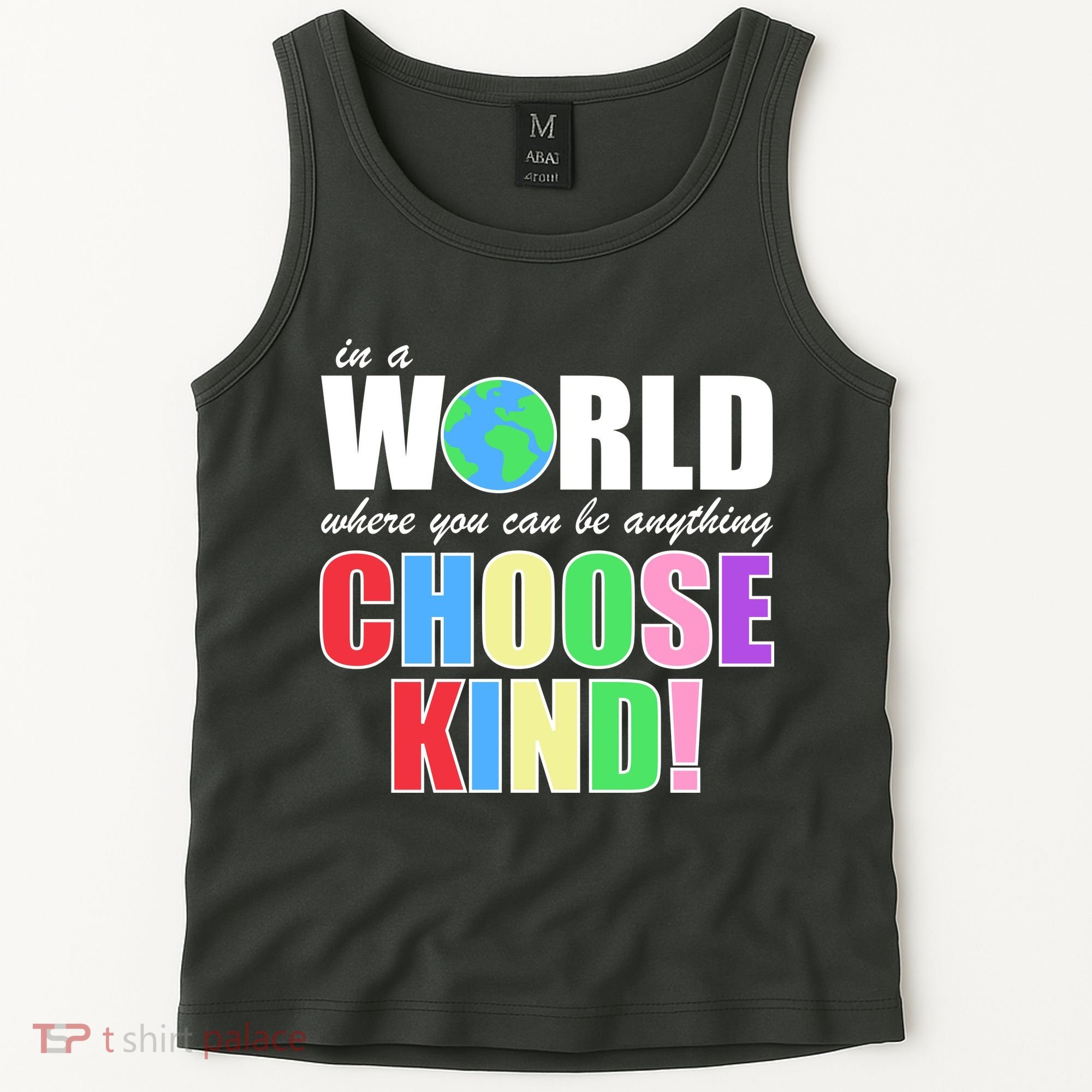 In a World Where You Can Be Anything Choose Kind Tank Top