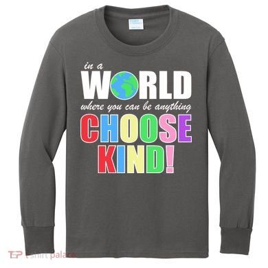 In a World Where You Can Be Anything Choose Kind Kids Long Sleeve Shirt