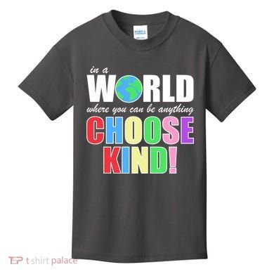 In a World Where You Can Be Anything Choose Kind Kids T-Shirt