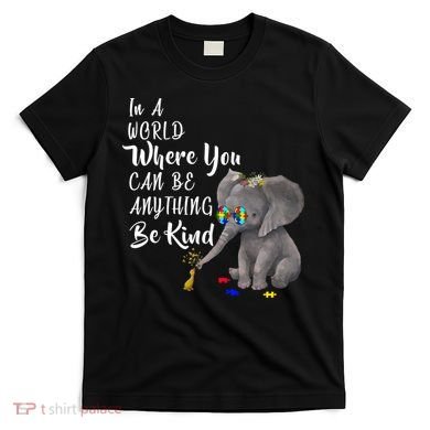 In A World Where You Can Be Kind T-Shirt