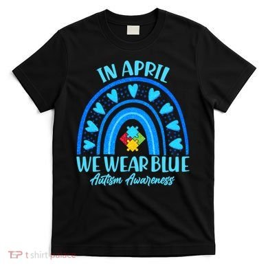 In April We Wear Blue Autism Awareness T-Shirt