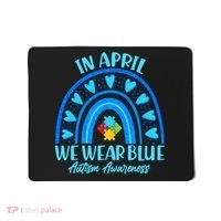 In April We Wear Blue Autism Awareness Mousepad thumb 0
