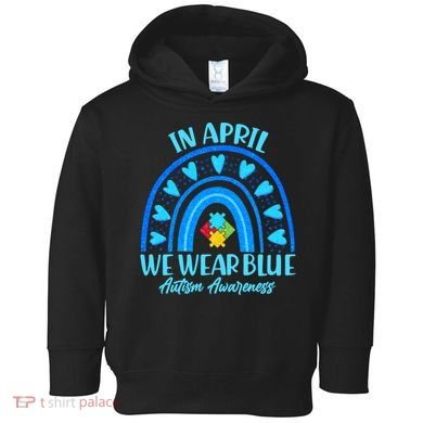 In April We Wear Blue Autism Awareness Toddler Hoodie