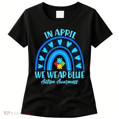 In April We Wear Blue Autism Awareness Women's T-Shirt
