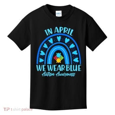 In April We Wear Blue Autism Awareness Kids T-Shirt