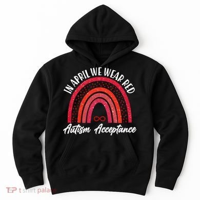 In April We Wear Red Autism Acceptance Red Rainbow Hoodie