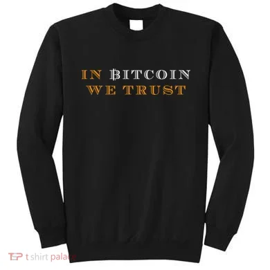 In Bitcoin We Trust Sweatshirt