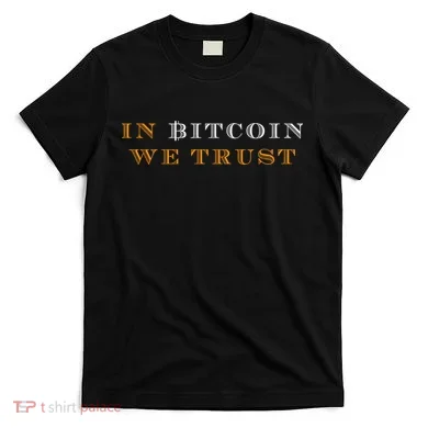In Bitcoin We Trust T-Shirt