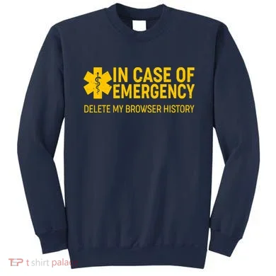 In Case Of Emergency Delete My Browser History Sweatshirt