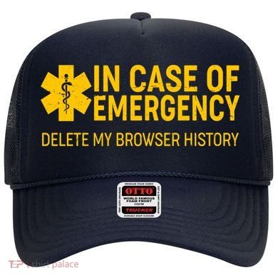 In Case Of Emergency Delete My Browser History Hat