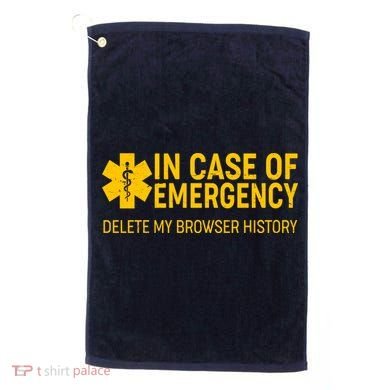 In Case Of Emergency Delete My Browser History Golf Towel