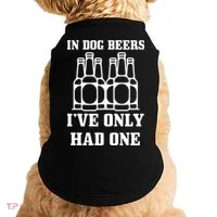 In Dog Beers I've Only Had One Doggie Tank thumb 0