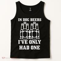 In Dog Beers I've Only Had One Tank Top thumb 2