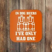 In Dog Beers I've Only Had One Coaster thumb 0
