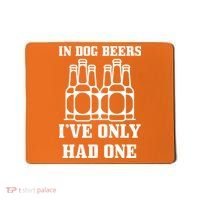 In Dog Beers I've Only Had One Mousepad thumb 0