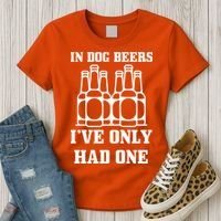In Dog Beers I've Only Had One Women's T-Shirt thumb 3