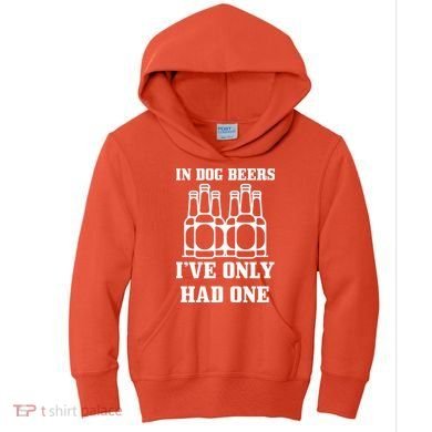 In Dog Beers I've Only Had One Kids Hoodie