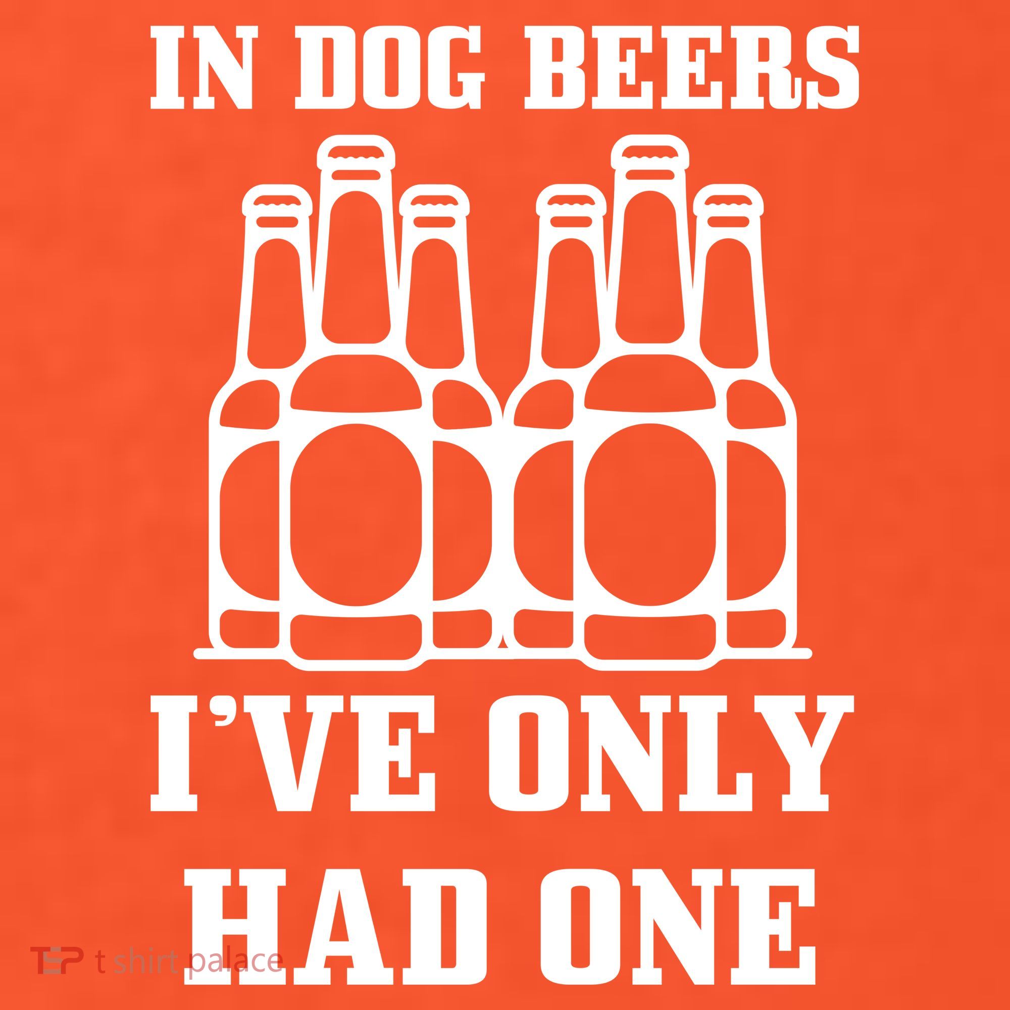 In Dog Beers I've Only Had One Kids T-Shirt