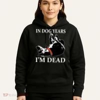 In Dog Years I'm Dead Funny Birthday Hoodie thumb 5