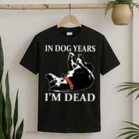 In Dog Years I'm Dead Funny Birthday T-Shirt thumb 2