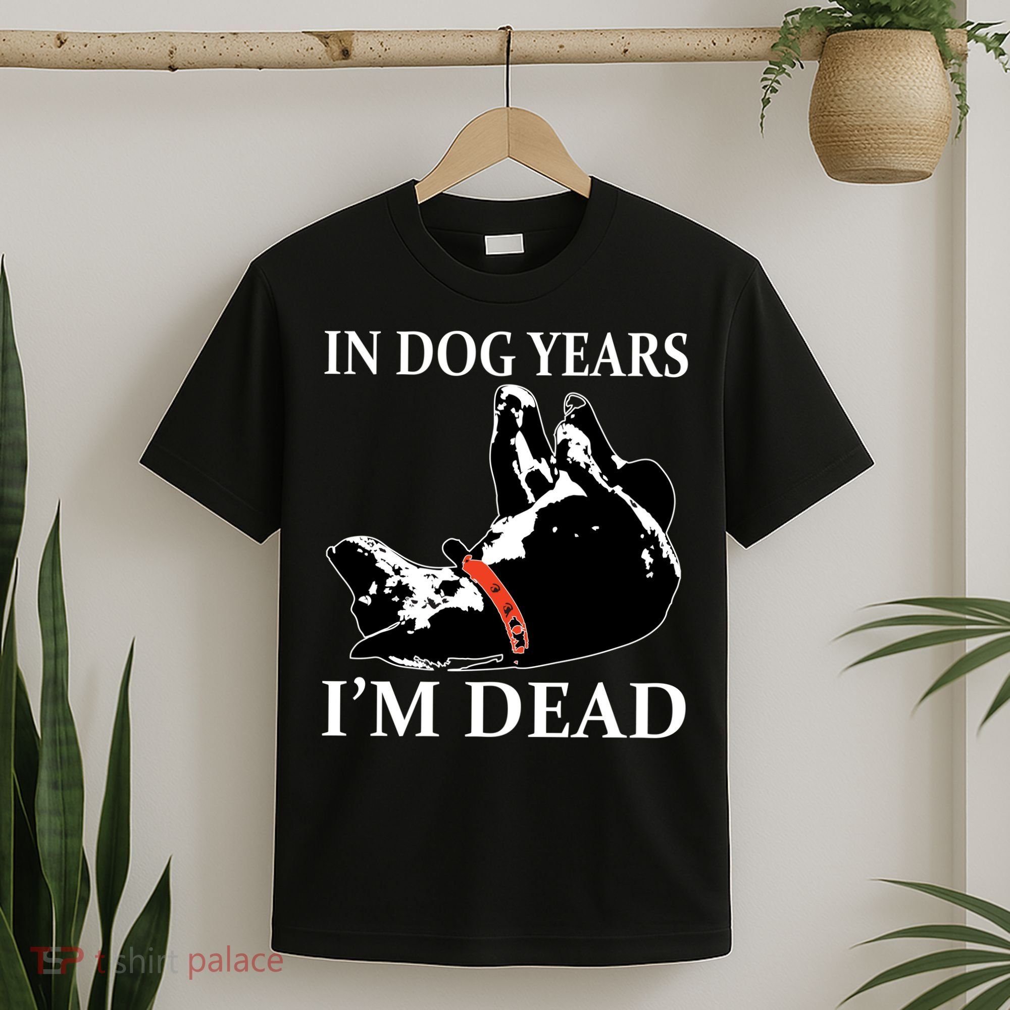 In Dog Years I'm Dead Funny Birthday T-Shirt
