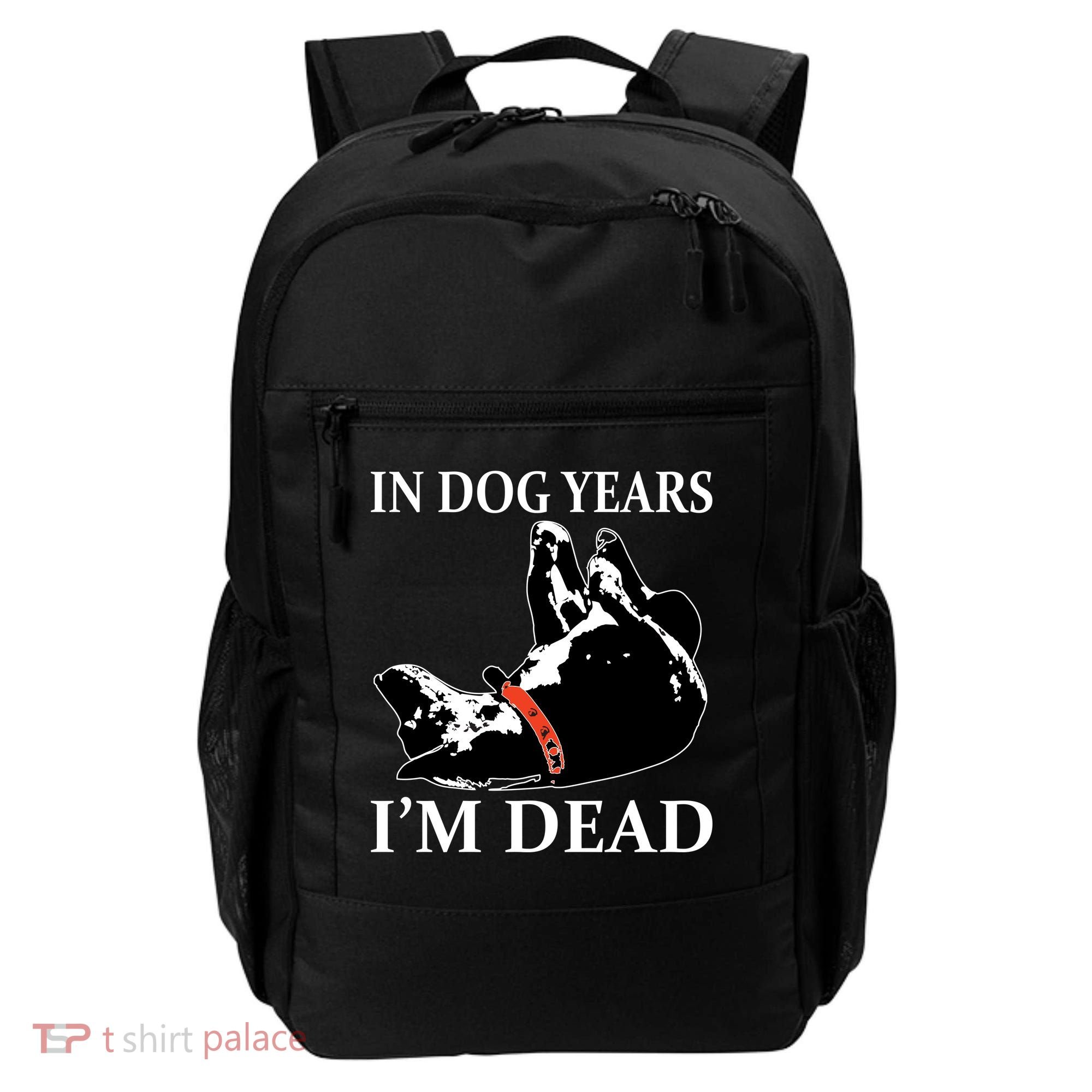 In Dog Years I'm Dead Funny Birthday Backpack