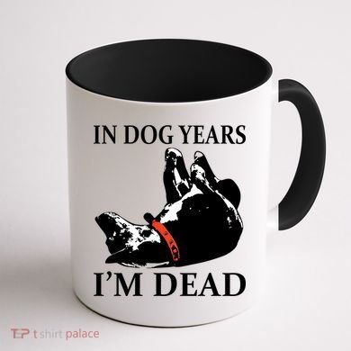 In Dog Years I'm Dead Funny Birthday Coffee Mug back
