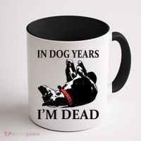 In Dog Years I'm Dead Funny Birthday Coffee Mug thumb 1