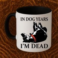 In Dog Years I'm Dead Funny Birthday Coffee Mug thumb 2