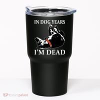In Dog Years I'm Dead Funny Birthday Tumbler thumb 0