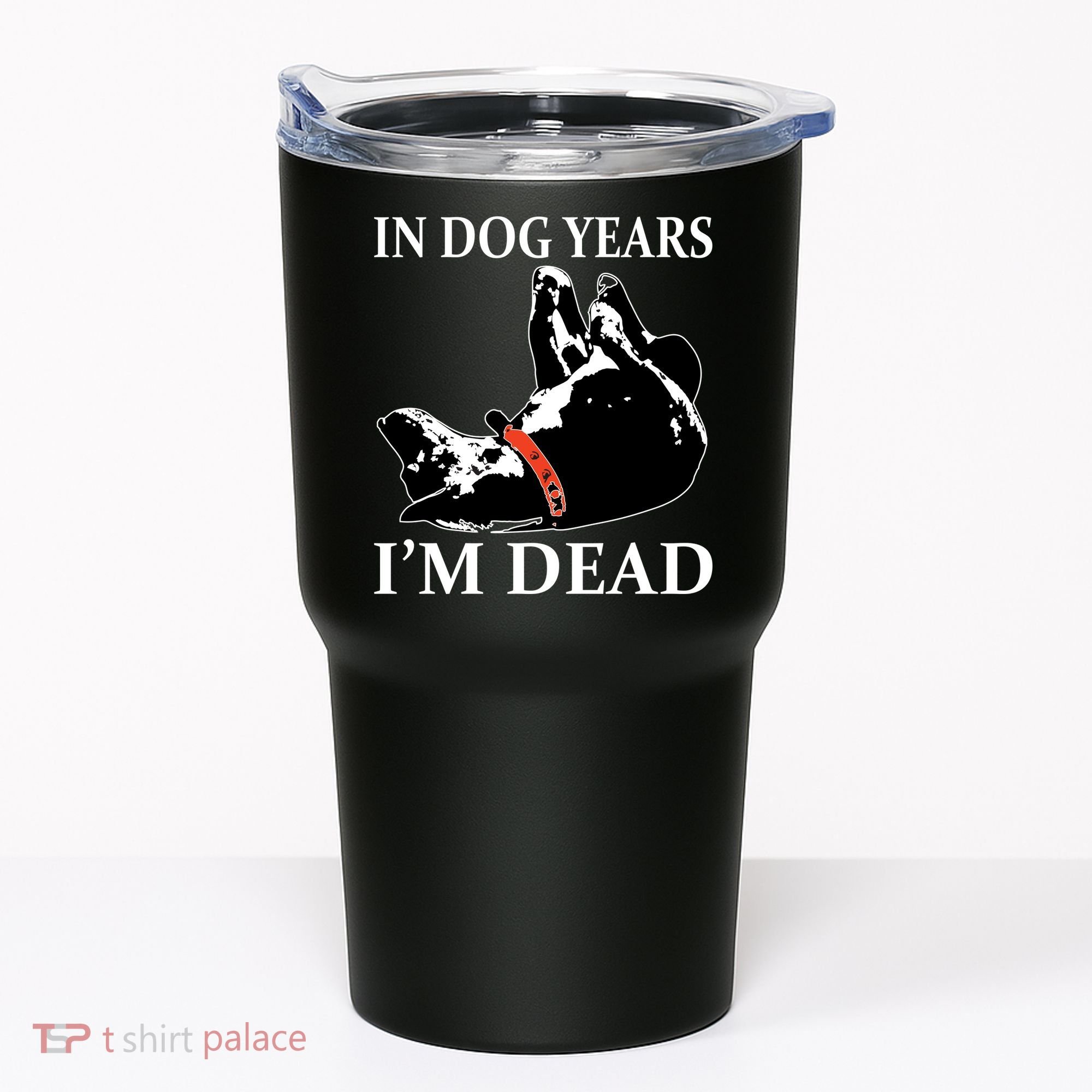 In Dog Years I'm Dead Funny Birthday Tumbler