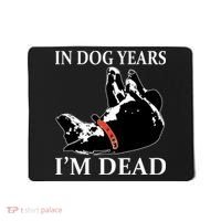 In Dog Years I'm Dead Funny Birthday Mousepad thumb 0