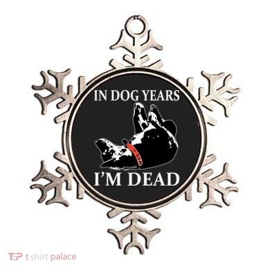 In Dog Years I'm Dead Funny Birthday Ornament