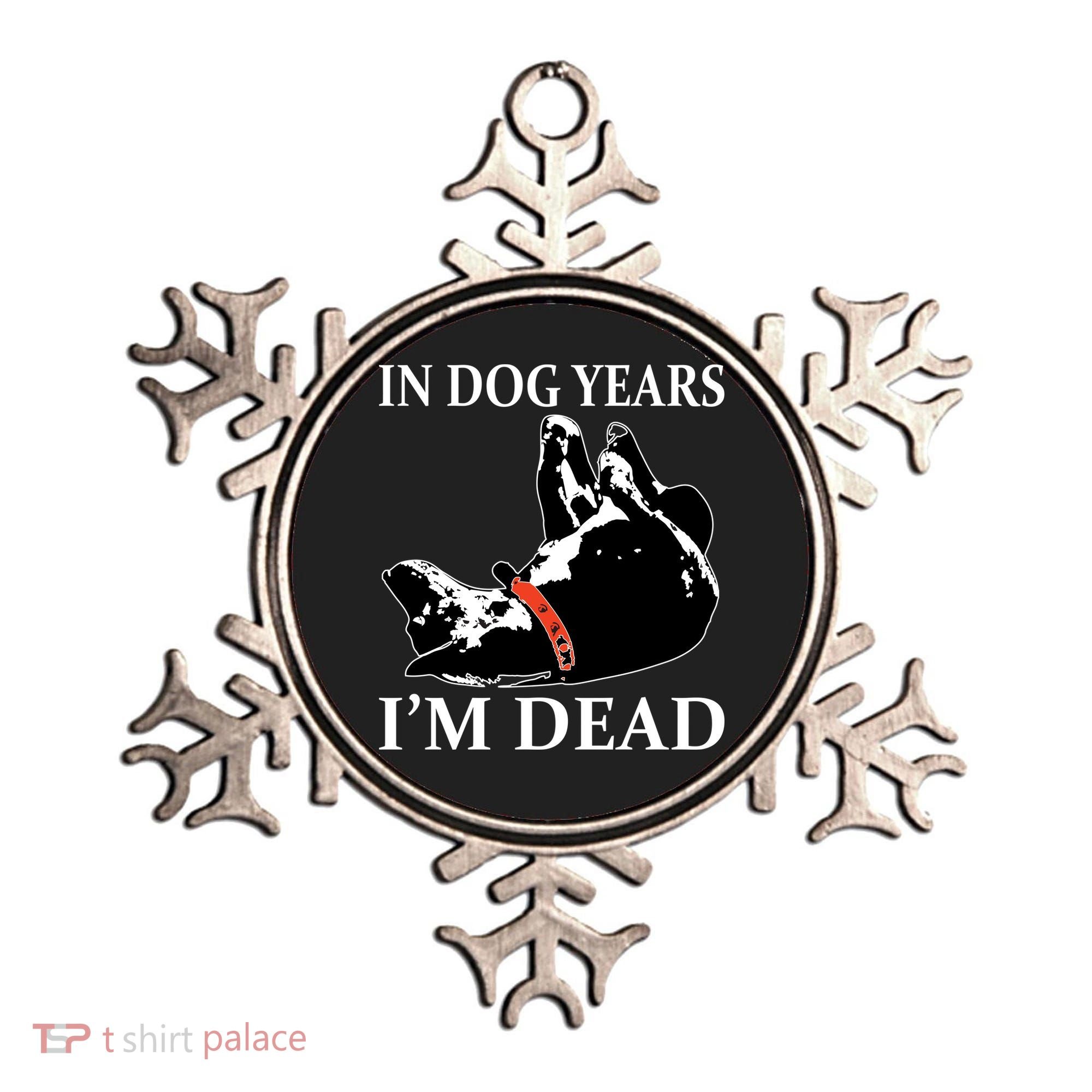 In Dog Years I'm Dead Funny Birthday Ornament