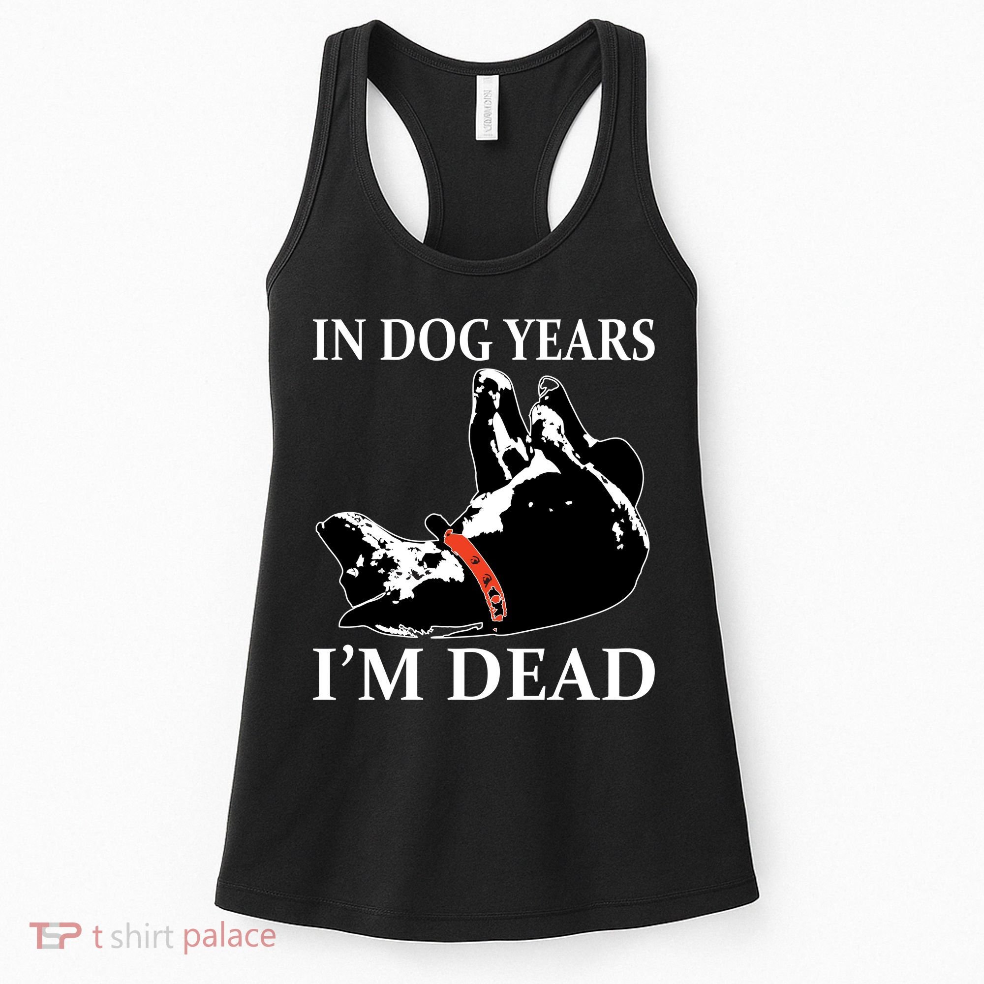In Dog Years I'm Dead Funny Birthday Women's Tank Top