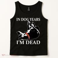 In Dog Years I'm Dead Funny Birthday Tank Top thumb 2