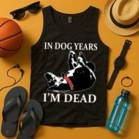 In Dog Years I'm Dead Funny Birthday Tank Top thumb 4