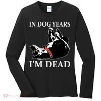 In Dog Years I'm Dead Funny Birthday Women's Long Sleeve Shirt thumb 0