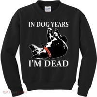 In Dog Years I'm Dead Funny Birthday Kids Sweatshirt thumb 0
